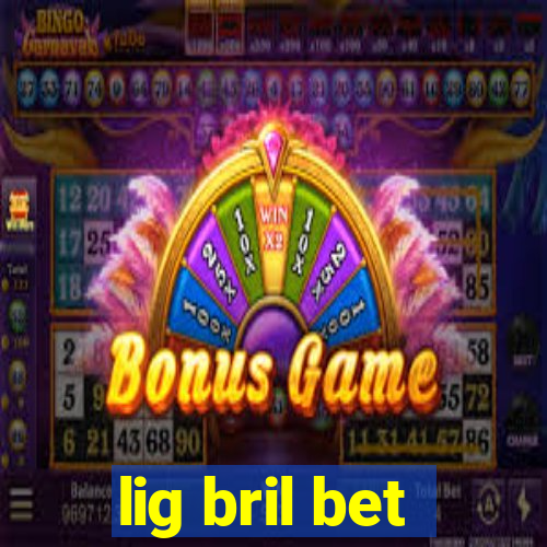 lig bril bet